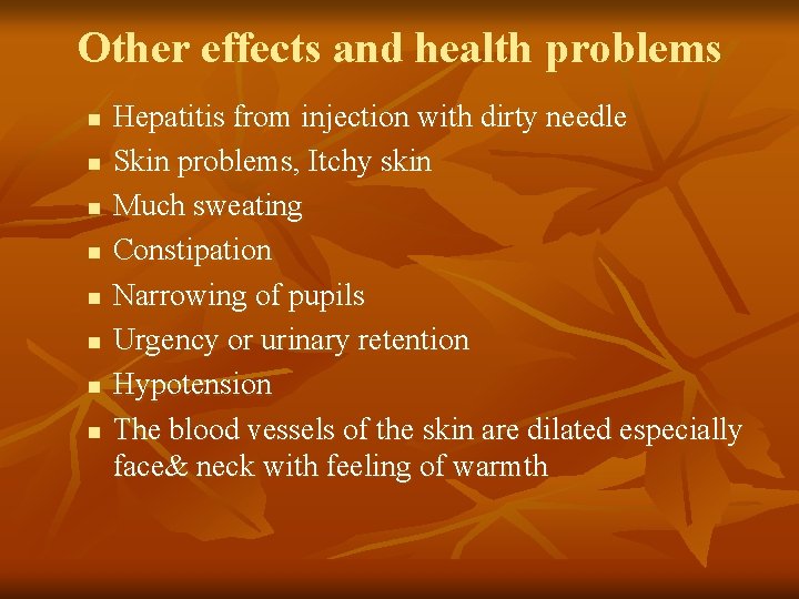 Other effects and health problems n n n n Hepatitis from injection with dirty