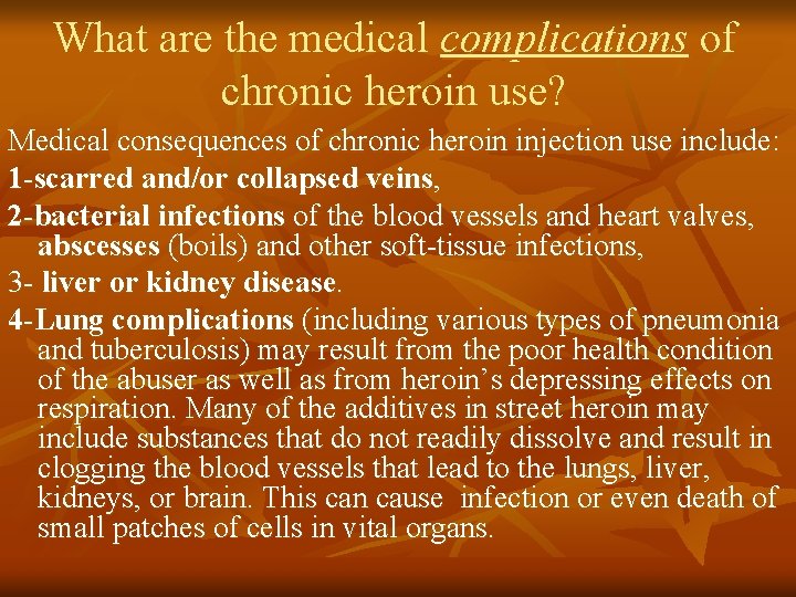 What are the medical complications of chronic heroin use? Medical consequences of chronic heroin