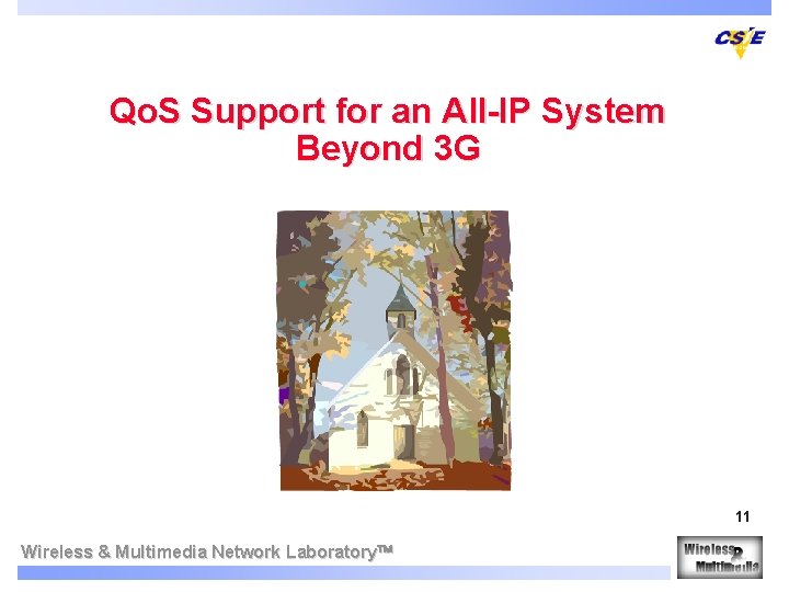 Qo. S Support for an All-IP System Beyond 3 G 11 Wireless & Multimedia