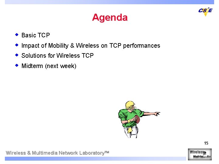 Agenda w Basic TCP w Impact of Mobility & Wireless on TCP performances w