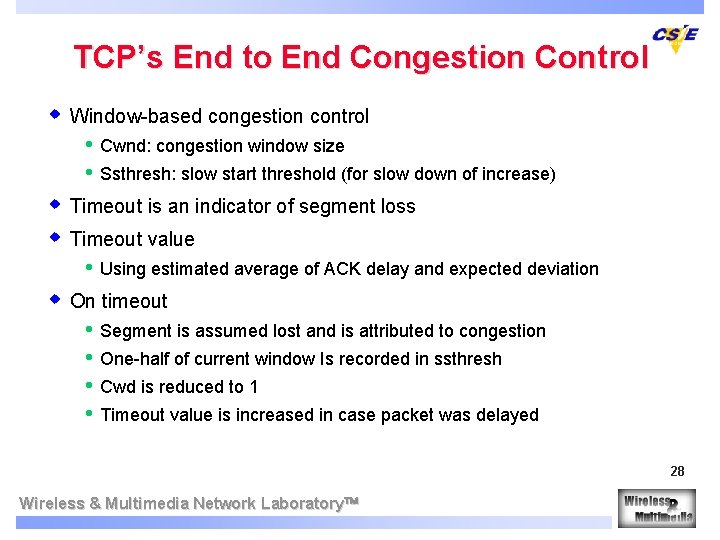 TCP’s End to End Congestion Control w Window-based congestion control • • Cwnd: congestion