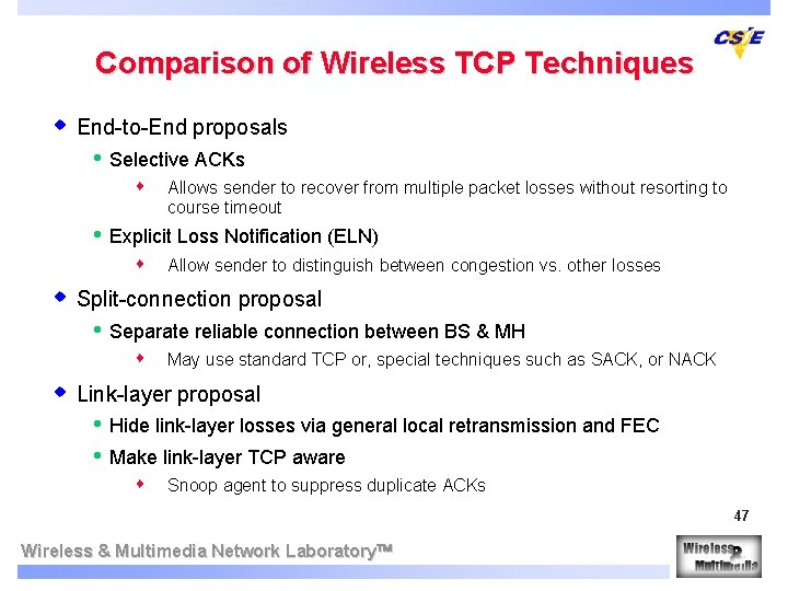 Comparison of Wireless TCP Techniques w End-to-End proposals • Selective ACKs s • Allows