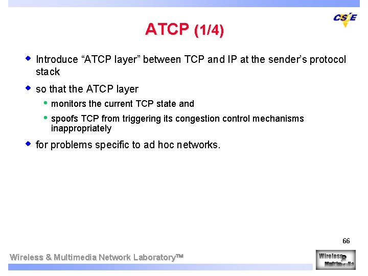 ATCP (1/4) w Introduce “ATCP layer” between TCP and IP at the sender’s protocol