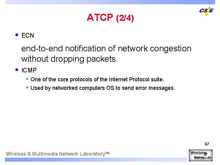 ATCP (2/4) w ECN end-to-end notification of network congestion without dropping packets. w ICMP