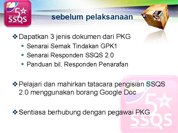 LOGO sebelum pelaksanaan v Dapatkan 3 jenis dokumen dari PKG § Senarai Semak Tindakan