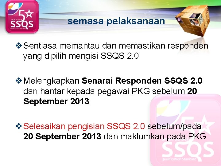 LOGO semasa pelaksanaan v Sentiasa memantau dan memastikan responden yang dipilih mengisi SSQS 2.