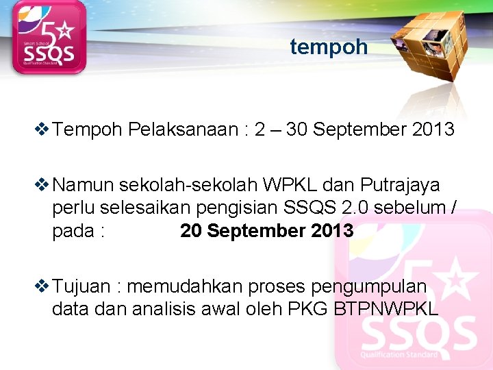 LOGO tempoh v Tempoh Pelaksanaan : 2 – 30 September 2013 v Namun sekolah-sekolah