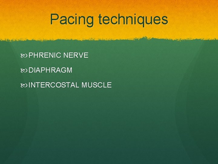 Pacing techniques PHRENIC NERVE DIAPHRAGM INTERCOSTAL MUSCLE 
