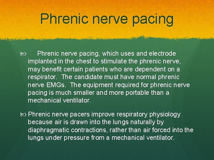 Phrenic nerve pacing Phrenic nerve pacing, which uses and electrode implanted in the chest
