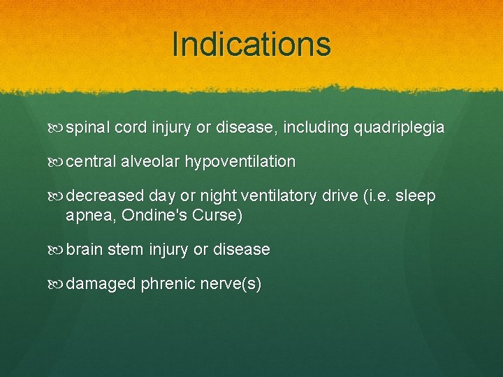 Indications spinal cord injury or disease, including quadriplegia central alveolar hypoventilation decreased day or