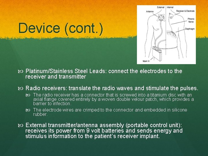 Device (cont. ) Platinum/Stainless Steel Leads: connect the electrodes to the receiver and transmitter