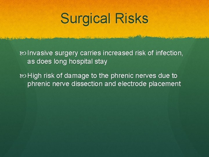 Surgical Risks Invasive surgery carries increased risk of infection, as does long hospital stay