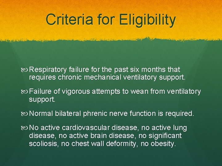 Criteria for Eligibility Respiratory failure for the past six months that requires chronic mechanical