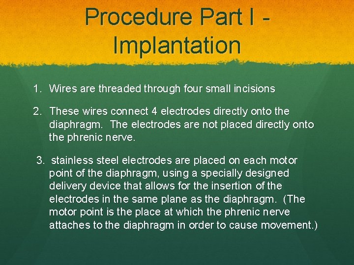 Procedure Part I Implantation 1. Wires are threaded through four small incisions 2. These