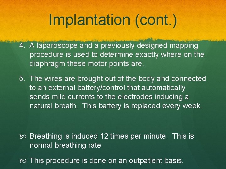 Implantation (cont. ) 4. A laparoscope and a previously designed mapping procedure is used