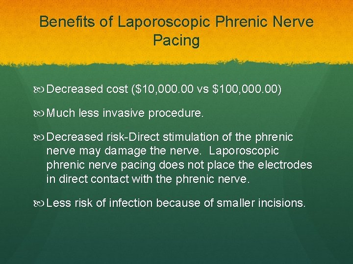 Benefits of Laporoscopic Phrenic Nerve Pacing Decreased cost ($10, 000. 00 vs $100, 000.