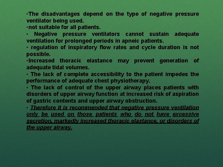  • The disadvantages depend on the type of negative pressure ventilator being used.