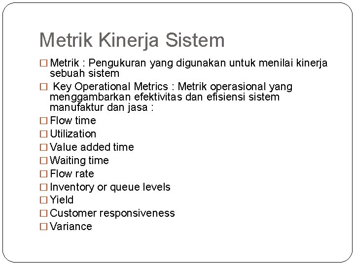 Metrik Kinerja Sistem � Metrik : Pengukuran yang digunakan untuk menilai kinerja sebuah sistem