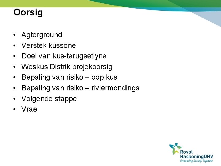 Oorsig • • Agterground Verstek kussone Doel van kus-terugsetlyne Weskus Distrik projekoorsig Bepaling van