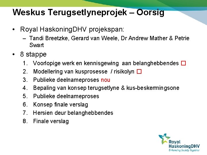 Weskus Terugsetlyneprojek – Oorsig • Royal Haskoning. DHV projekspan: – Tandi Breetzke, Gerard van