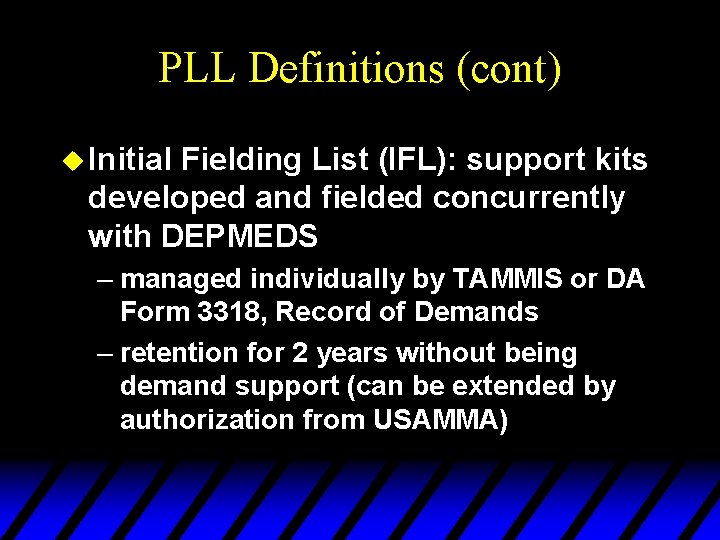 PLL Definitions (cont) u Initial Fielding List (IFL): support kits developed and fielded concurrently
