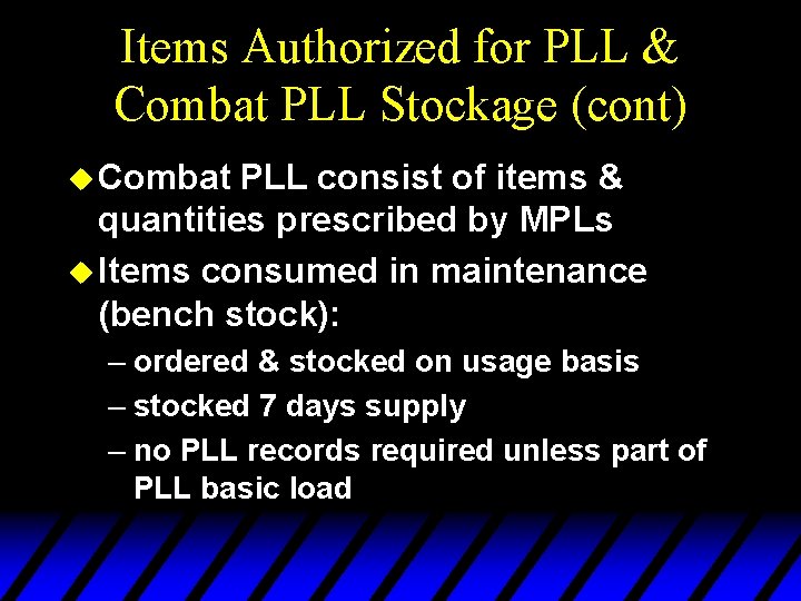 Items Authorized for PLL & Combat PLL Stockage (cont) u Combat PLL consist of
