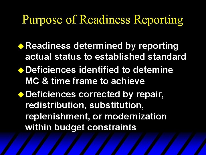 Purpose of Readiness Reporting u Readiness determined by reporting actual status to established standard