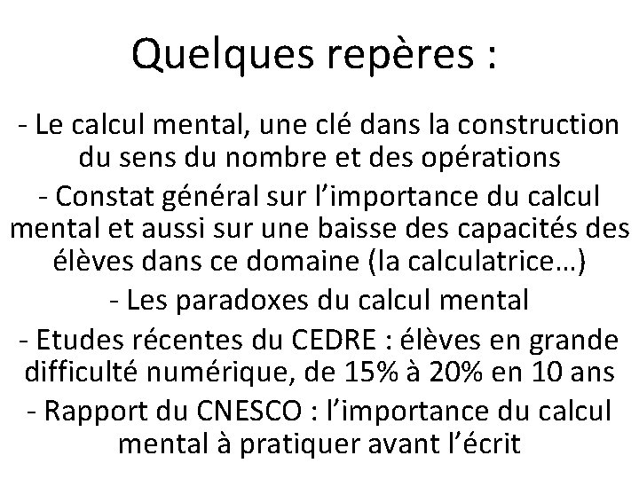 Quelques repères : - Le calcul mental, une clé dans la construction du sens