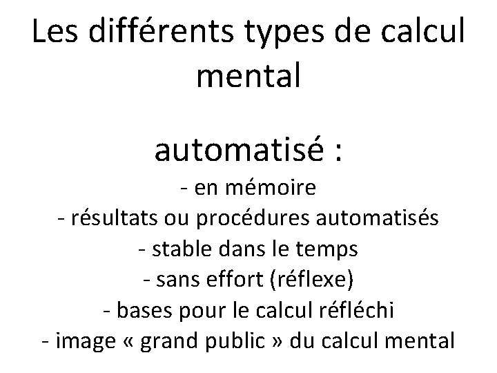 Les différents types de calcul mental automatisé : - en mémoire - résultats ou