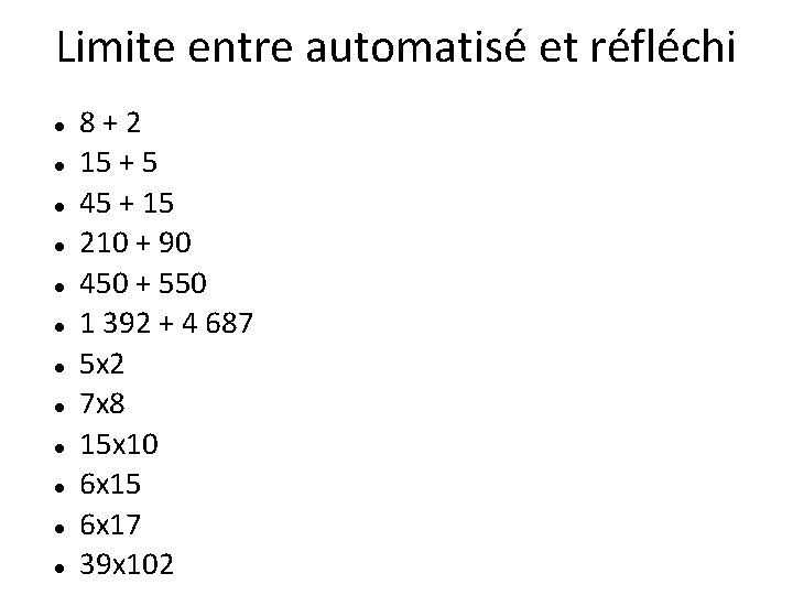 Limite entre automatisé et réfléchi 8+2 15 + 5 45 + 15 210 +