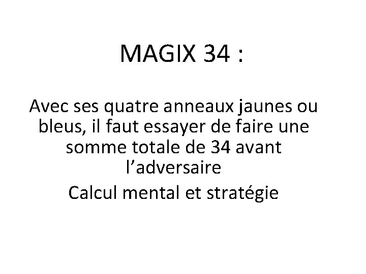 MAGIX 34 : Avec ses quatre anneaux jaunes ou bleus, il faut essayer de