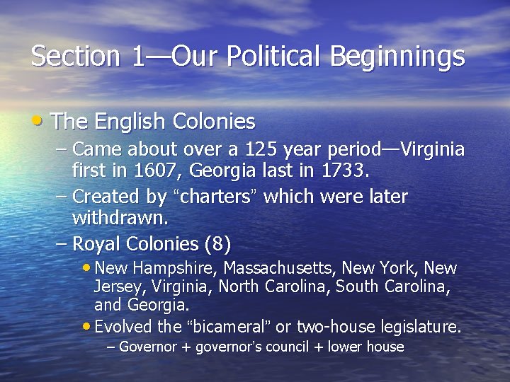 Section 1—Our Political Beginnings • The English Colonies – Came about over a 125