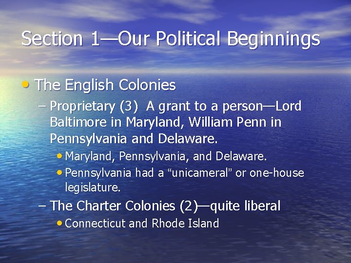 Section 1—Our Political Beginnings • The English Colonies – Proprietary (3) A grant to