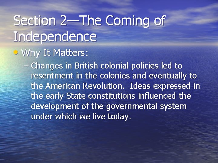 Section 2—The Coming of Independence • Why It Matters: – Changes in British colonial