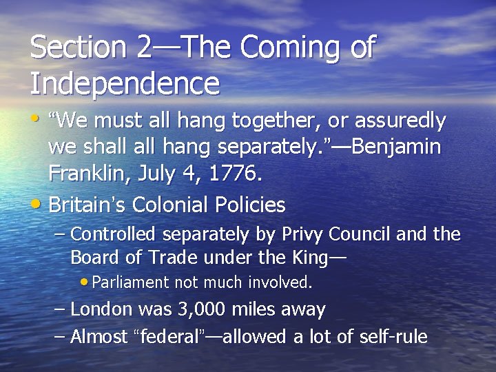 Section 2—The Coming of Independence • “We must all hang together, or assuredly we