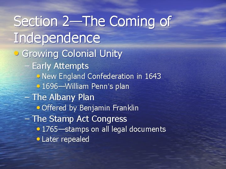 Section 2—The Coming of Independence • Growing Colonial Unity – Early Attempts • New