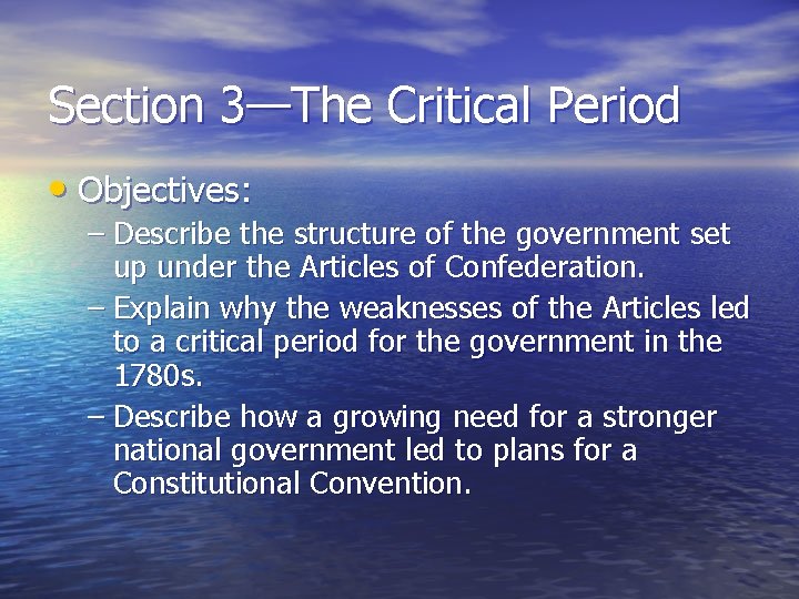 Section 3—The Critical Period • Objectives: – Describe the structure of the government set