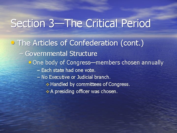 Section 3—The Critical Period • The Articles of Confederation (cont. ) – Governmental Structure