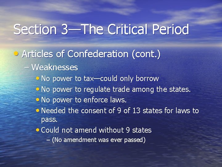 Section 3—The Critical Period • Articles of Confederation (cont. ) – Weaknesses • No