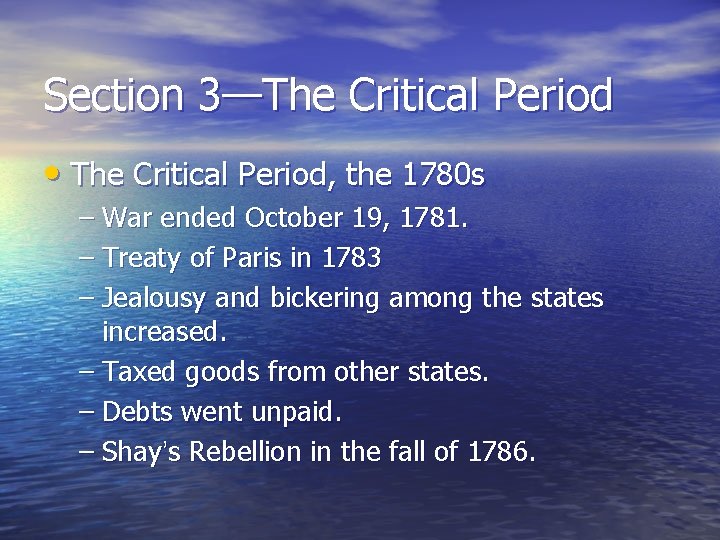 Section 3—The Critical Period • The Critical Period, the 1780 s – War ended