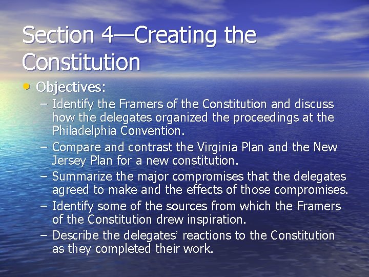 Section 4—Creating the Constitution • Objectives: – Identify the Framers of the Constitution and