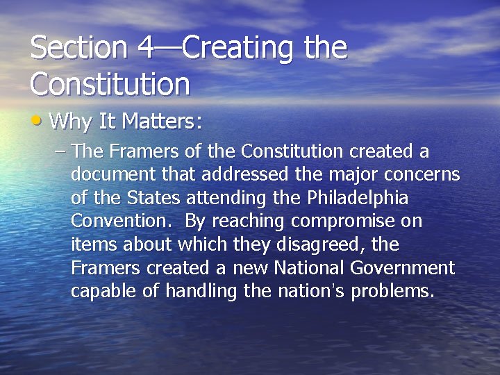 Section 4—Creating the Constitution • Why It Matters: – The Framers of the Constitution