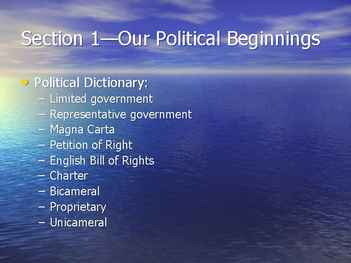 Section 1—Our Political Beginnings • Political Dictionary: – – – – – Limited government