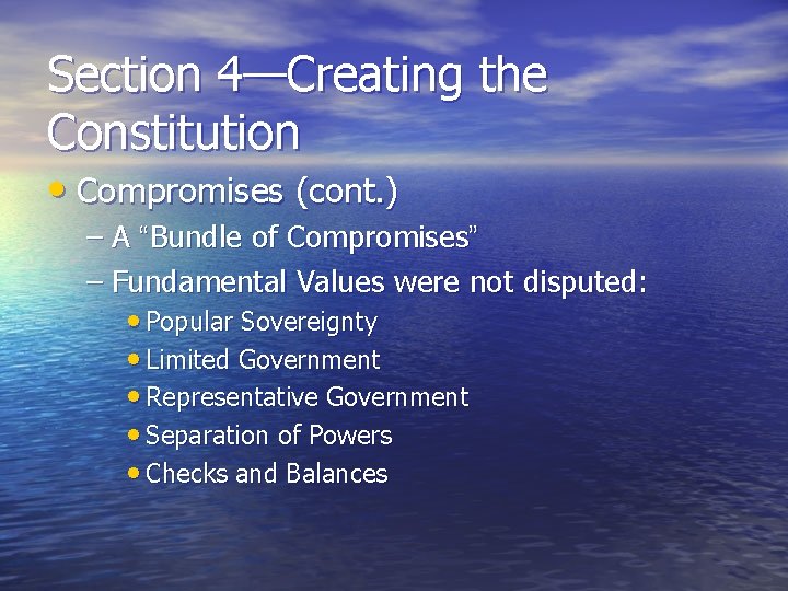 Section 4—Creating the Constitution • Compromises (cont. ) – A “Bundle of Compromises” –