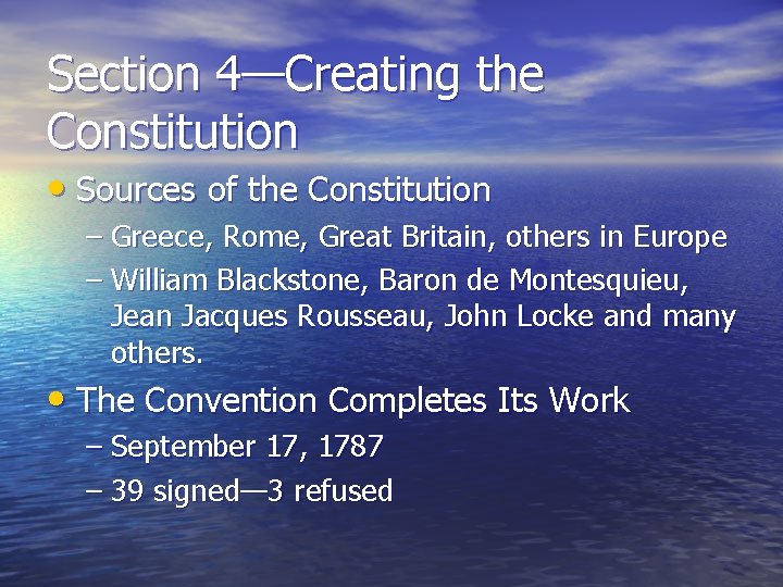 Section 4—Creating the Constitution • Sources of the Constitution – Greece, Rome, Great Britain,