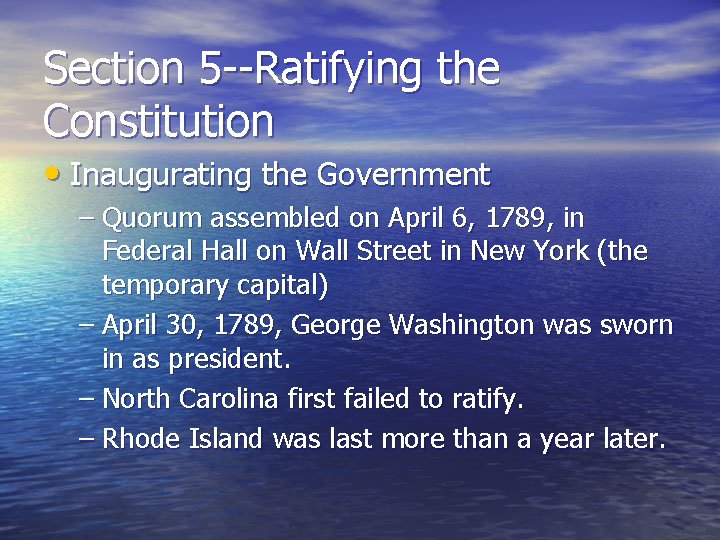 Section 5 --Ratifying the Constitution • Inaugurating the Government – Quorum assembled on April