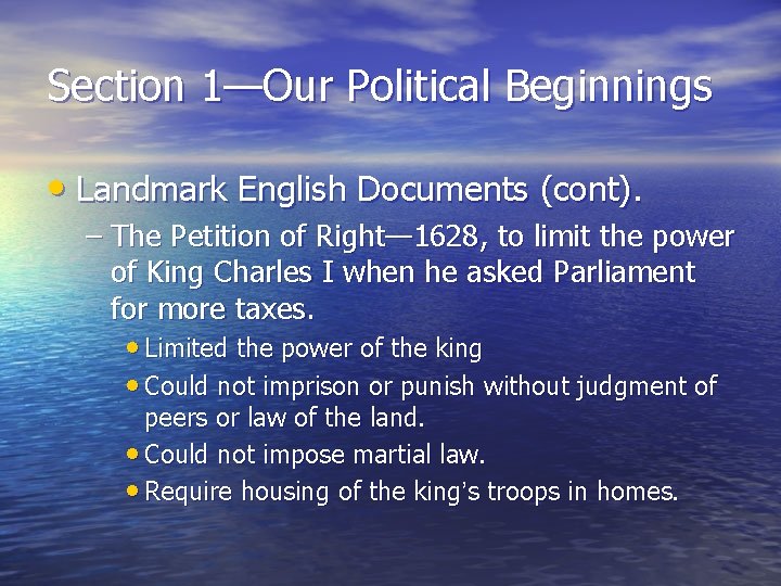 Section 1—Our Political Beginnings • Landmark English Documents (cont). – The Petition of Right—