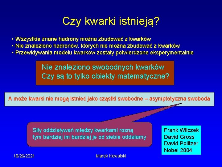 Czy kwarki istnieją? • Wszystkie znane hadrony można zbudować z kwarków • Nie znaleziono