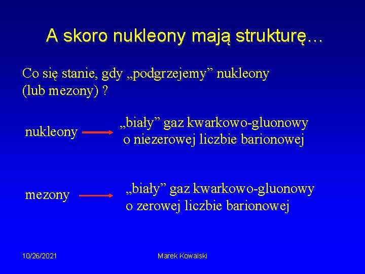 A skoro nukleony mają strukturę… Co się stanie, gdy „podgrzejemy” nukleony (lub mezony) ?