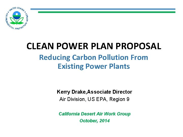 CLEAN POWER PLAN PROPOSAL Reducing Carbon Pollution From Existing Power Plants Kerry Drake, Associate